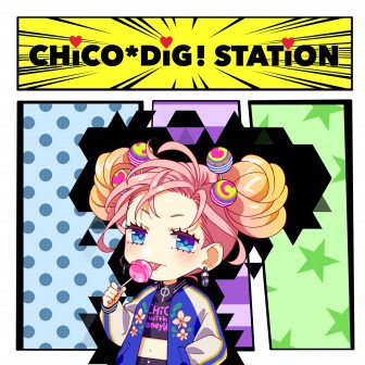 CHiCO*DIG！STATION